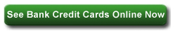 See Bank Credit Cards Online Now